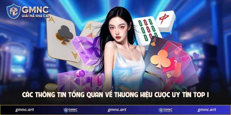 Các thông tin tổng quan về thương hiệu cược uy tín top 1 