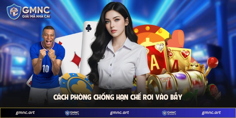 Cách phòng chống hạn chế rơi vào bẫy 