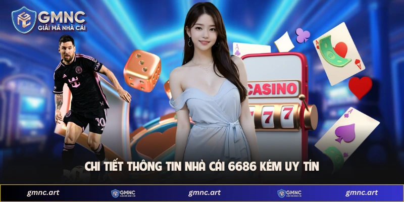 Chi tiết thông tin nhà cái 6686 kém uy tín