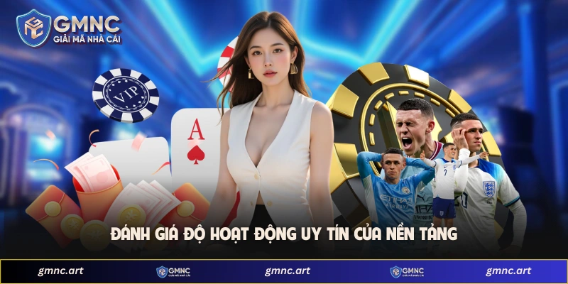 Đánh giá độ hoạt động uy tín của nền tảng