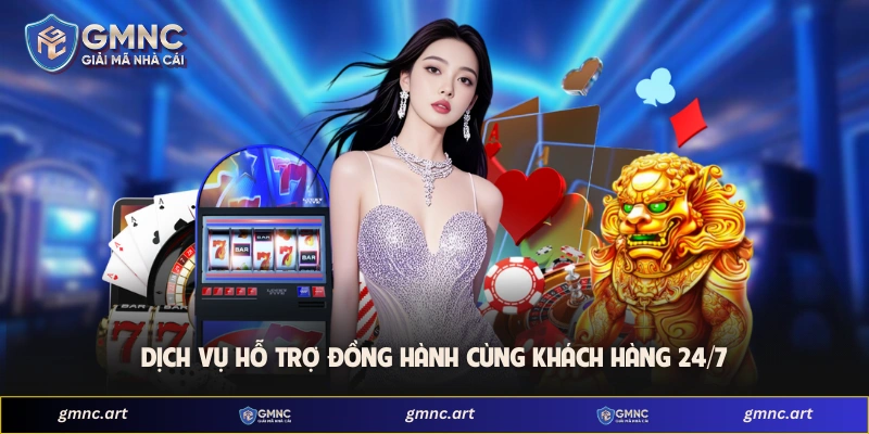 Dịch vụ hỗ trợ đồng hành cùng khách hàng 24/7