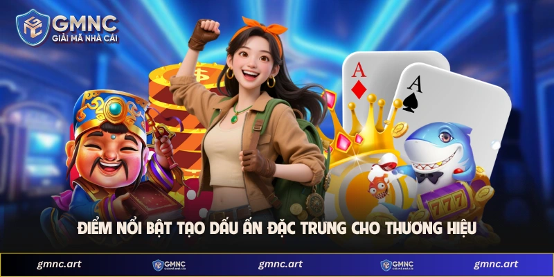 Điểm nổi bật tạo dấu ấn đặc trưng cho thương hiệu 