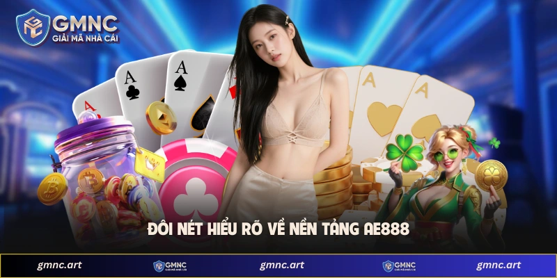 Đôi nét hiểu rõ về nền tảng AE888
