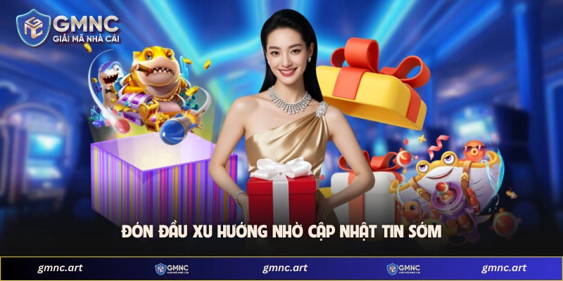 Đón đầu xu hướng nhờ cập nhật tin sớm