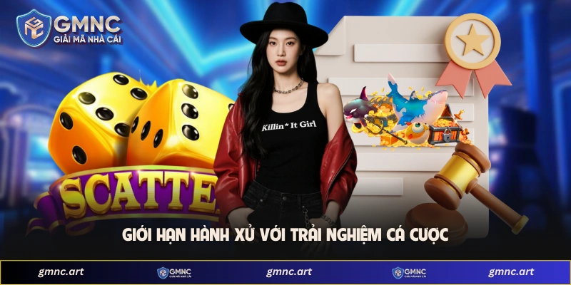 Giới hạn hành xử với trải nghiệm cá cược