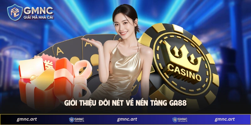 Giới thiệu đôi nét về nền tảng GA88