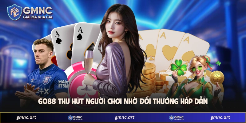 GO88 thu hút người chơi nhờ đổi thưởng hấp dẫn