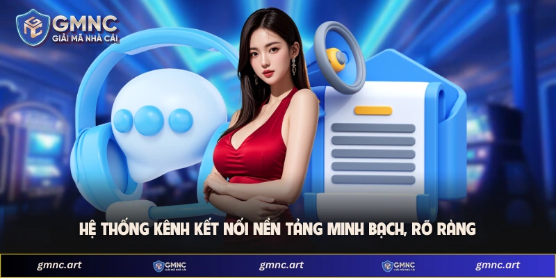 Hệ thống kênh kết nối nền tảng minh bạch, rõ ràng
