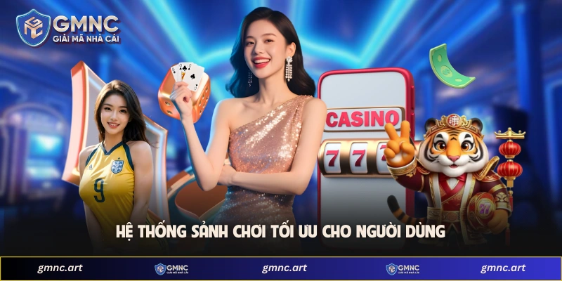 Hệ thống sảnh chơi tối ưu cho người dùng