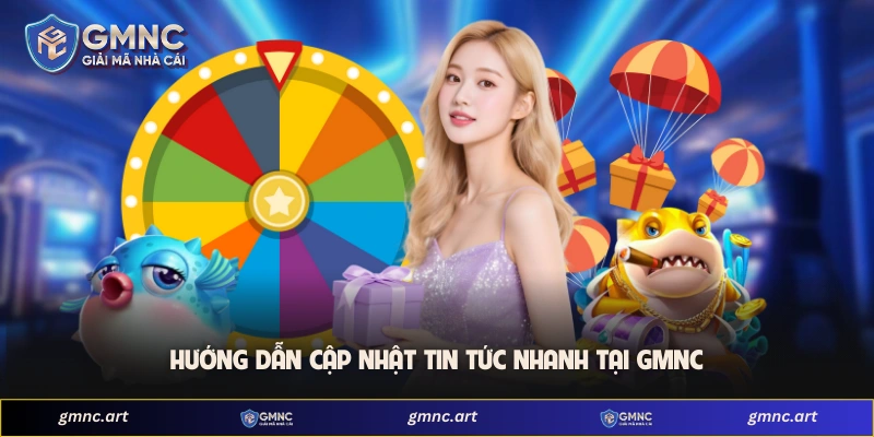 Hướng dẫn cập nhật tin tức nhanh tại GMNC