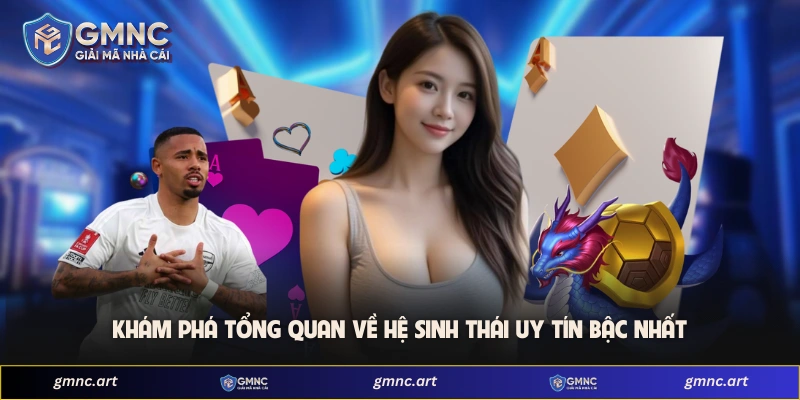 Khám phá tổng quan về hệ sinh thái uy tín bậc nhất 
