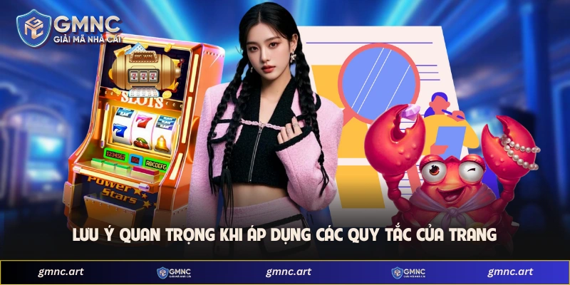 Lưu ý quan trọng khi áp dụng các quy tắc của trang 