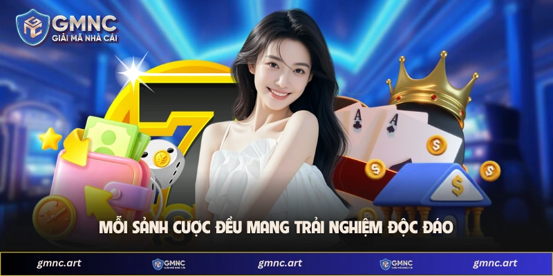 Mỗi sảnh cược đều mang trải nghiệm độc đáo