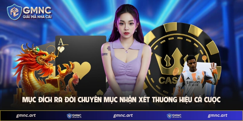 Mục đích ra đời chuyên mục nhận xét thương hiệu cá cược 