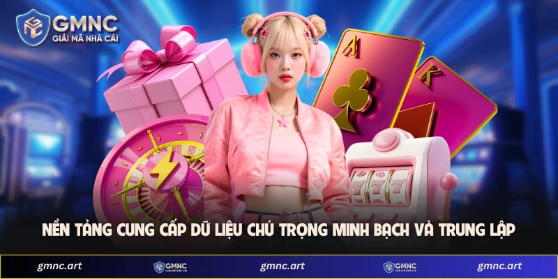 Nền tảng cung cấp dữ liệu chú trọng minh bạch và trung lập