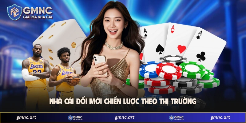 Nhà cái đổi mới chiến lược theo thị trường