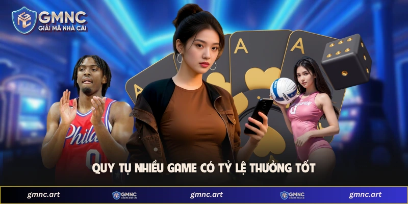 Quy tụ nhiều game có tỷ lệ thưởng tốt
