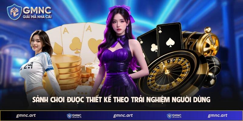 Sảnh chơi được thiết kế theo trải nghiệm người dùng