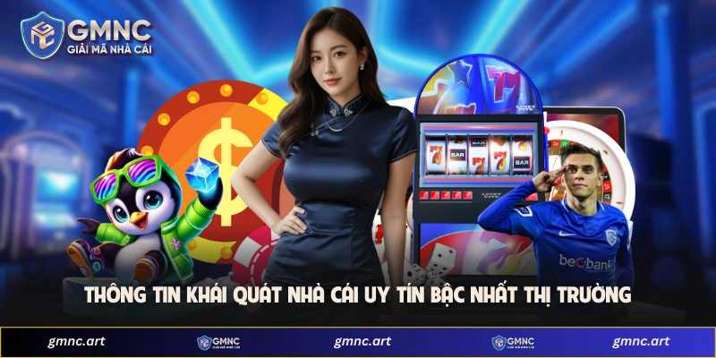 Thông tin khái quát nhà cái uy tín bậc nhất thị trường 