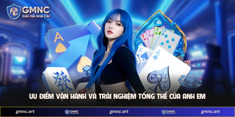 Ưu điểm vận hành và trải nghiệm tổng thể của anh em 