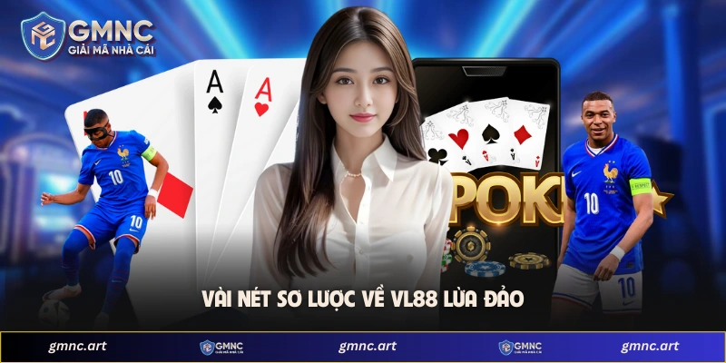 Vài nét sơ lược về VL88 lừa đảo