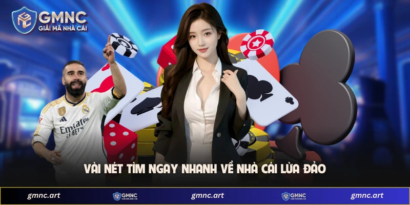 Vài nét tìm ngay nhanh về nhà cái lừa đảo